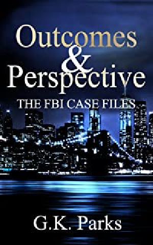 [Alexis Parker 0.2] • Outcomes and Perspective · The FBI Case Files